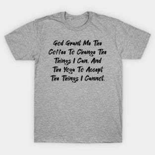 God grant me the coffee... T-Shirt